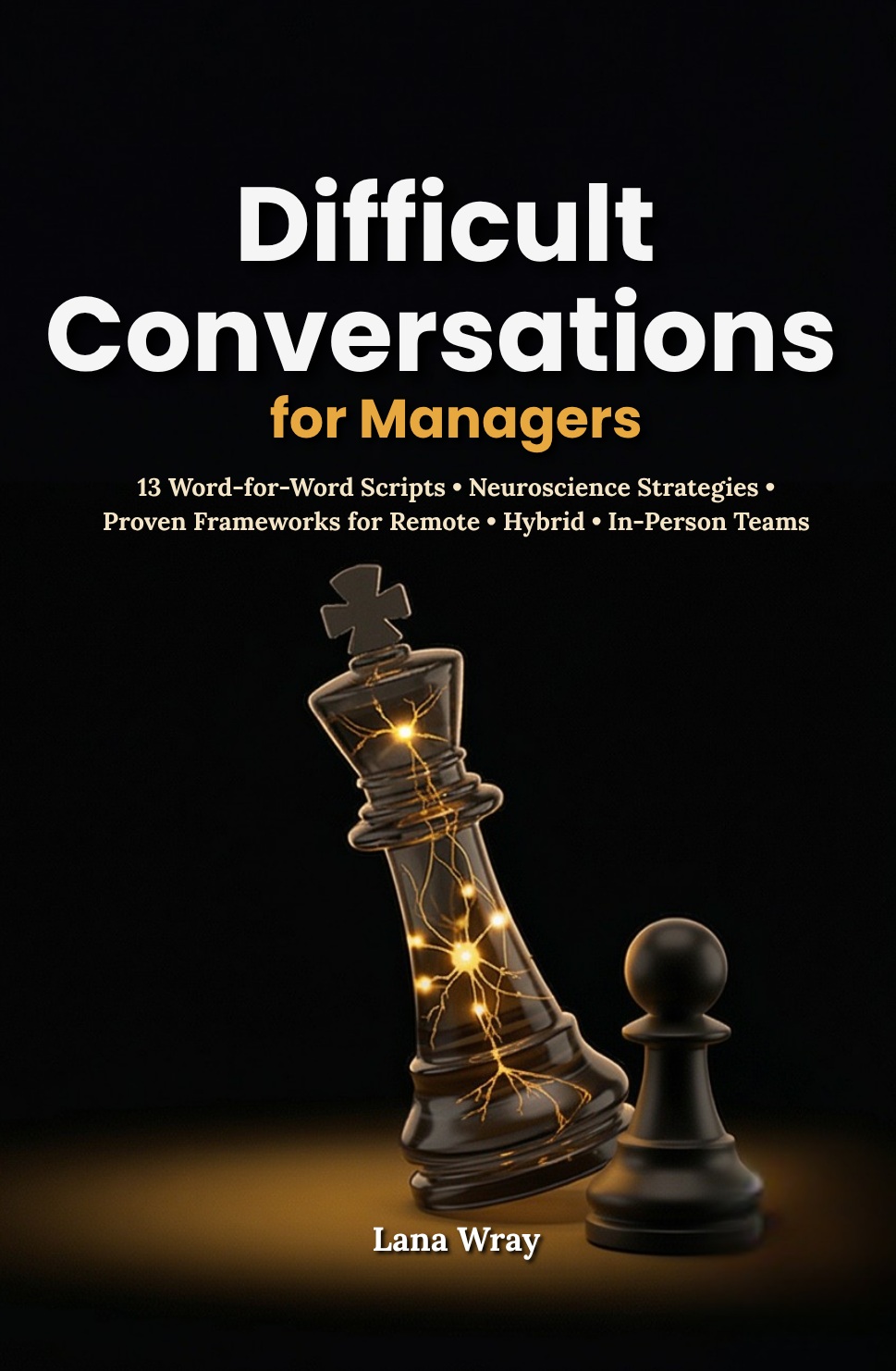 Difficult Conversations for Managers — Lana Wray